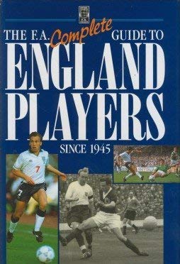 Stock image for The FA Complete Guide to England Players Since 1945 for sale by Revaluation Books