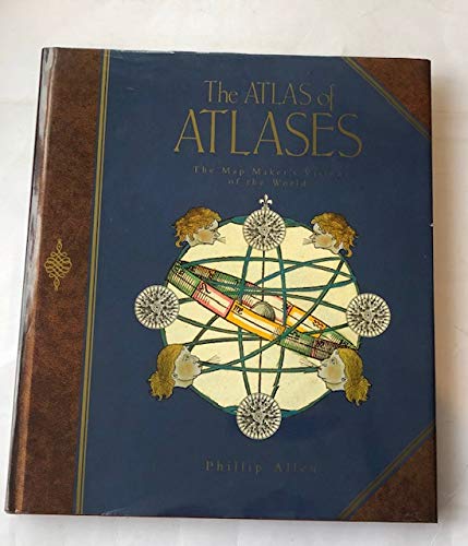 9780091773595: ATLAS OF ATLASSES: Mapmaker's Vision of the World