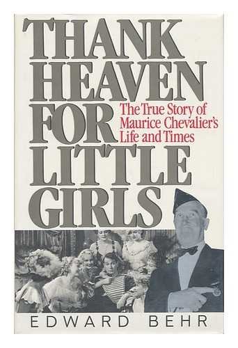 Beispielbild fr Thank Heaven for Little Girls: Life and Times of Maurice Chevalier zum Verkauf von WorldofBooks