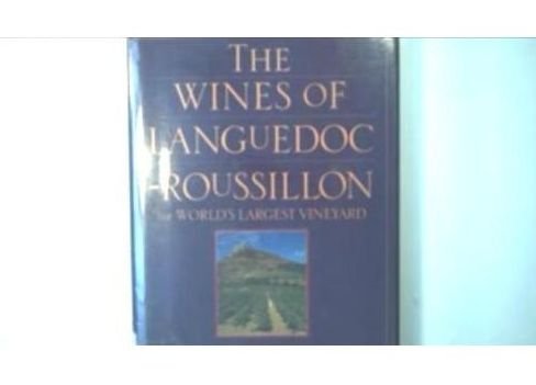 Stock image for The Wines of Languedoc-Roussillon: The World's Largest Vineyard for sale by WorldofBooks