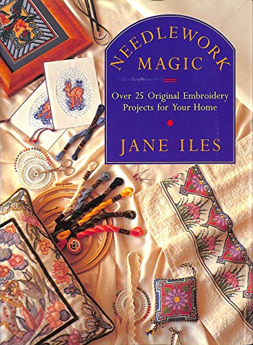 Stock image for Needlework Magic: Over 25 Original Embroidery Projects for Your Home for sale by WorldofBooks
