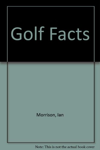 Golf Facts (9780091775124) by Ian Morrison