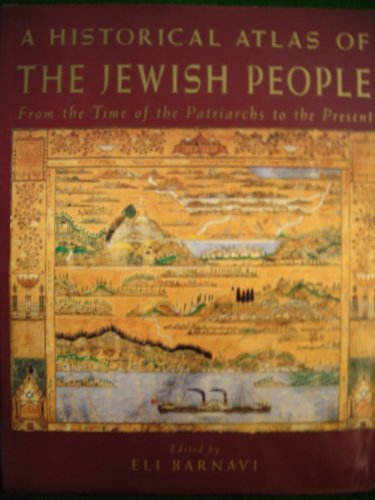 Stock image for A Historical Atlas of the Jewish People: From the Time of the Patriarchs to the Present for sale by WorldofBooks