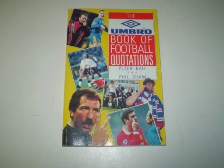 Imagen de archivo de The Umbro Book Of Football Quotations a la venta por AwesomeBooks