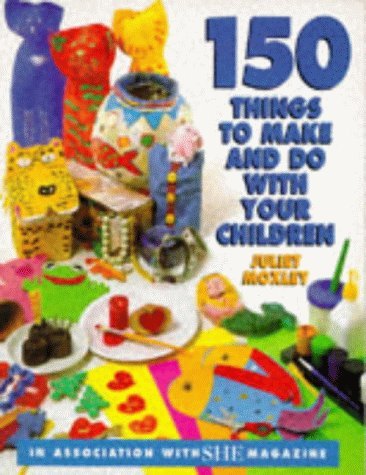 Beispielbild fr She 150 Things to Make and Do with Your Children zum Verkauf von Wonder Book