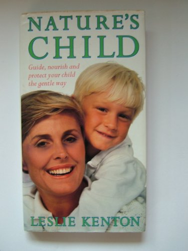 Imagen de archivo de Nature's Child: Guide, Nourish and Protect Your Child the Gentle Way a la venta por WorldofBooks