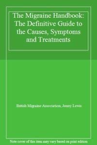 Beispielbild fr The Migraine Handbook: The Definitive Guide to the Causes, Symptoms and Treatments zum Verkauf von AwesomeBooks