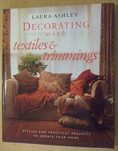 Stock image for "Laura Ashley" Decorating with Textiles and Trimmings: Stylish and Practical Projects to Update Your Home (LA Home Decorating with.) for sale by Reuseabook