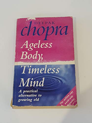 9780091780821: Ageless Body Timeless Mind