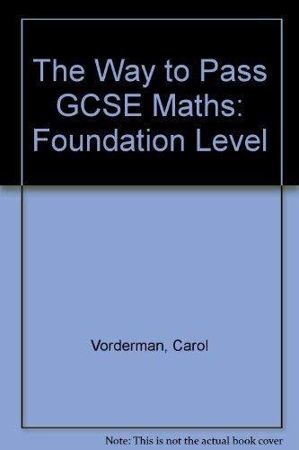 Stock image for The Way to Pass GCSE Maths: Foundation Level for sale by AwesomeBooks