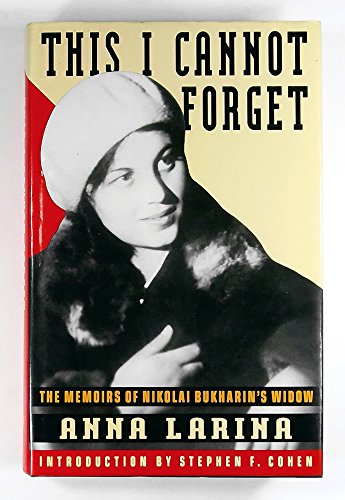 9780091781415: This I Cannot Forget: Memoirs of Nikolai Bukharin's Widow