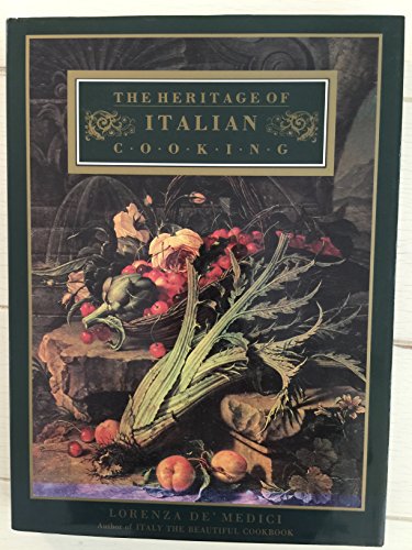 THE HERITAGE OF ITALIAN COOKING (9780091781811) by Lorenza De'Medici