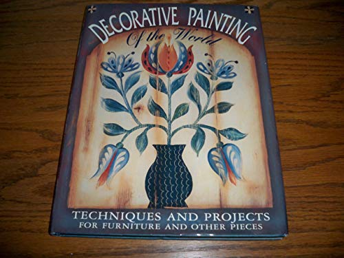 Stock image for Decorative Painting of the World: Techniques and Projects for Furniture and Other Pieces for sale by AwesomeBooks