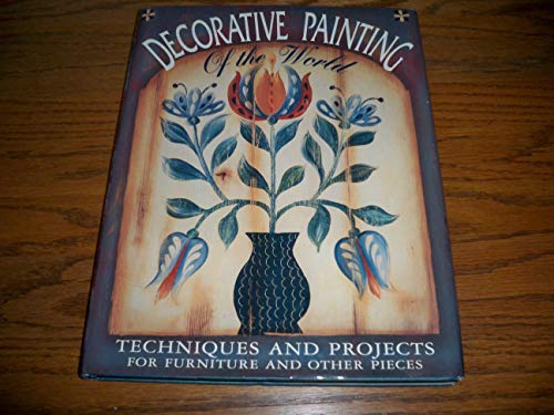 9780091782368: Decorative Painting of the World: Techniques and Projects for Furniture and Other Pieces