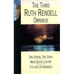 Stock image for One Across, Two Down", "Make Death Love Me", "Lake of Darkness" (v. 3) (Ruth Rendell Omnibus) for sale by WorldofBooks