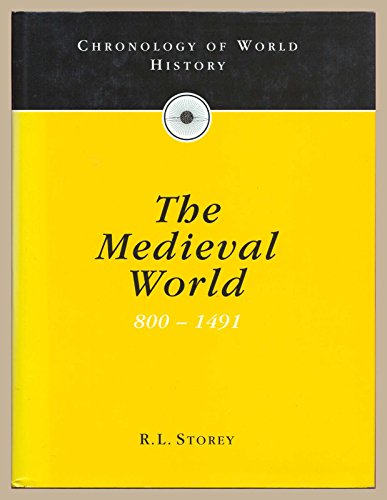 Chronology of World History: The Medieval World - 800 to 1491 Vol 2 (Chronology of World History) (9780091782641) by R. L. Storey