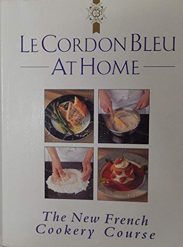 LE CORDON BLEU AT HOME - The New French Cookery Course