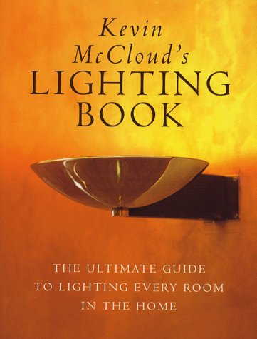 Stock image for Kevin McCloud's Lighting Book: The Complete Guide to Lighting Every Room in the House: The Ultimate Guide to Lighting Every Room in the Home for sale by WorldofBooks