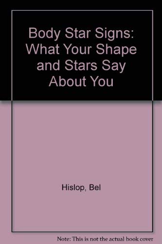 Beispielbild fr Body Star Signs: What Your Shapes and Your Stars Say About You zum Verkauf von Reuseabook