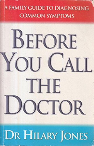 9780091784232: Before You Call the Doctor: A Family Guide to Diagnosing Common Symptoms