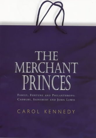 Stock image for The Merchant Princes: Family, Fortune and Philanthropy - Cadbury, Sainsbury and John Lewis for sale by WorldofBooks