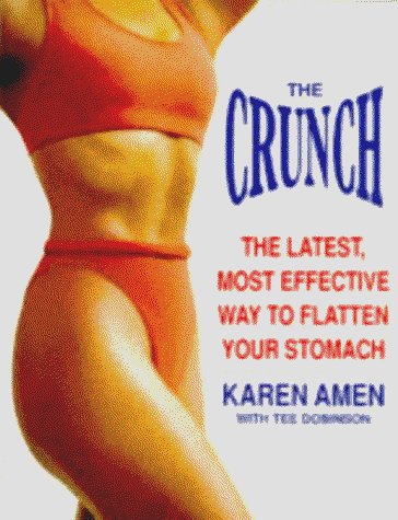 9780091786496: The Crunch: The Latest, Most Effective Way to Flatten Your Stomach