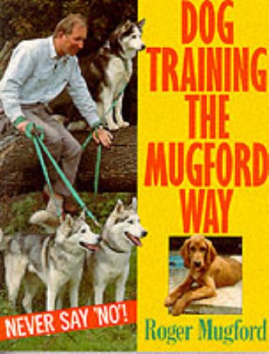 Stock image for Dog Training the Mugford Way: Never Say No! for sale by WorldofBooks