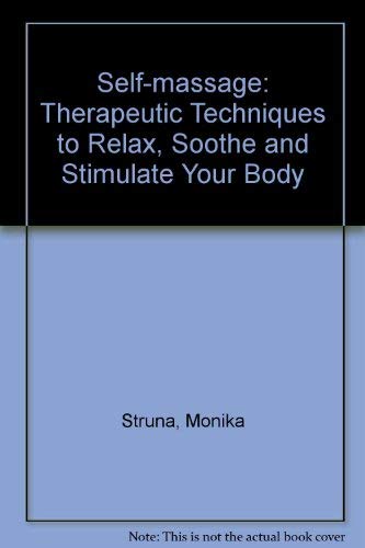 Stock image for Self-massage: Therapeutic Techniques to Relax, Soothe and Stimulate Your Body for sale by WorldofBooks