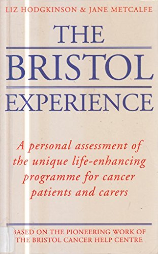 Beispielbild fr The Bristol Experience: Personal Assessment of the Unique Life-enhancing Programme for Cancer Patients and Carers zum Verkauf von AwesomeBooks