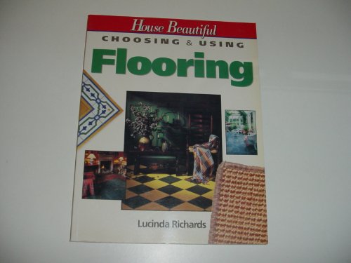 Stock image for "House Beautiful" Choosing and Using Flooring ("House Beautiful" Choosing & Using S.) for sale by AwesomeBooks