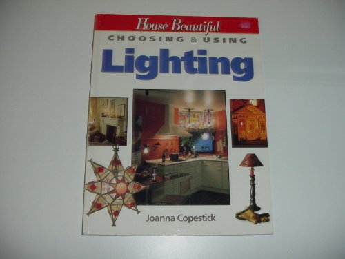 Stock image for "House Beautiful" Choosing and Using Lighting ("House Beautiful" Choosing & Using S.) for sale by AwesomeBooks