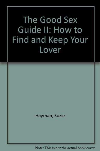 Stock image for The Good Sex Guide II: How to Find and Keep Your Lover for sale by WorldofBooks