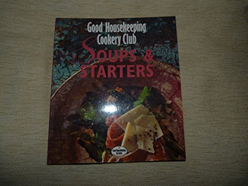 Imagen de archivo de Soups & Starters (Good Housekeeping Cookery Club) a la venta por UHR Books