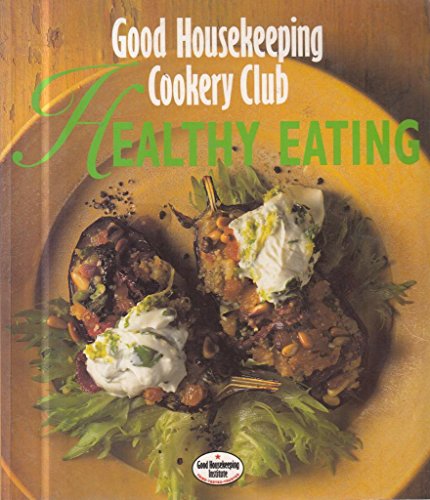 Beispielbild fr Healthy Eating ("Good Housekeeping" Cookery Club) zum Verkauf von Reuseabook