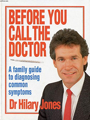 Stock image for Before You Call the Doctor: A Family Guide to Diagnosing Common Symptoms for sale by AwesomeBooks