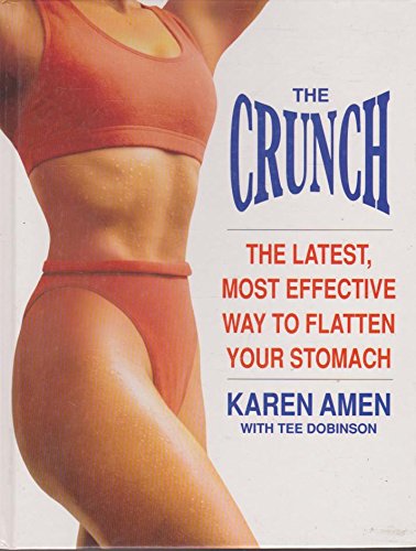 9780091791094: The Crunch: The Latest Most Effective Way to Flatten Your Stomach