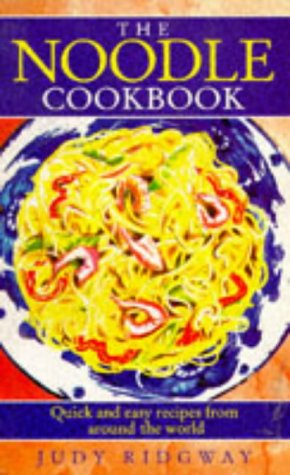 9780091791247: The Noodle Cookbook: Quick and Easy Recipes from Around the World