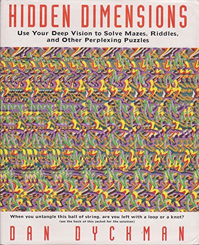 Imagen de archivo de Hidden Dimensions: Use Your Deep Vision to Solve Mazes, Riddles and Other Perplexing Puzzles a la venta por AwesomeBooks