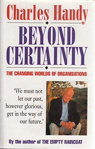Stock image for BEYOND CERTAINTY: CHANGING WORLD OF ORGANISATIONS for sale by Wonder Book