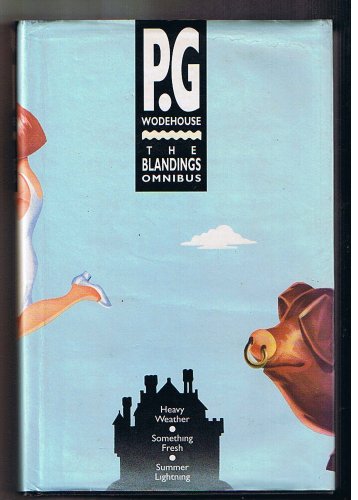 9780091792350: The Blandings Omnibus: "Heavy Weather", "Something Fresh", "Summer Lightning" (P.G. Wodehouse omnibus series)