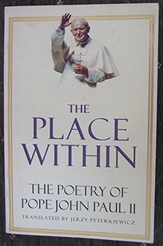 Beispielbild fr The Place within: Poetry of Pope John Paul II zum Verkauf von WorldofBooks