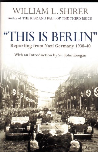 9780091794316: This is Berlin: Reporting from Nazi Germany 1938-1940