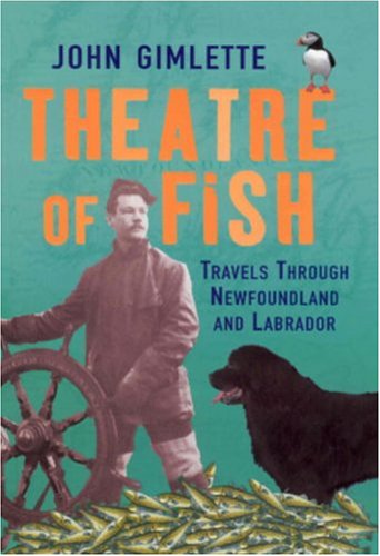 9780091795191: Theatre Of Fish: Travels through Newfoundland and Labrador [Idioma Ingls]