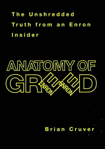 Enron: Anatomy of Greed - The Unshredded Truth from an Enron Insider