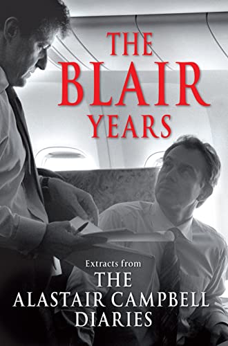 THE BLAIR YEARS Extracts from The Alastair Campbell Diaries