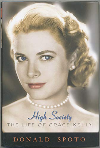 High Society: Grace Kelly and Hollywood - Donald Spoto