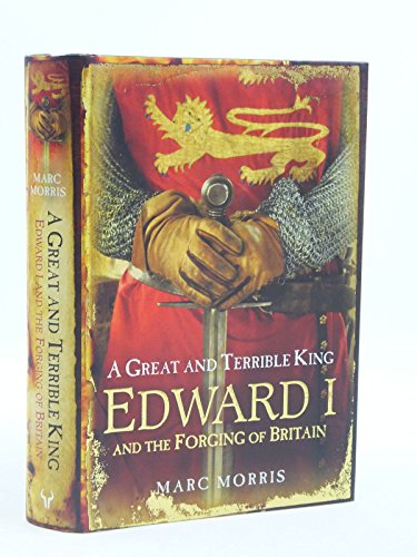 Stock image for A Great and Terrible King: Edward I and the Forging of Britain for sale by WorldofBooks
