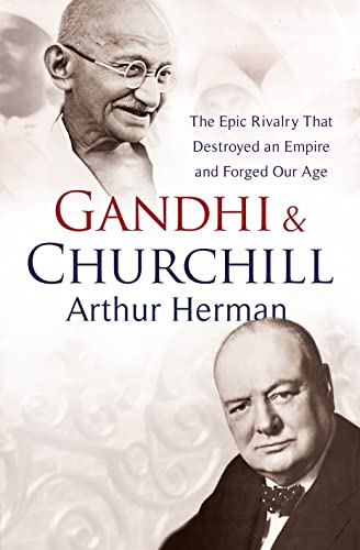 Stock image for Gandhi and Churchill: The Rivalry That Destroyed an Empire and Forged Our Age for sale by WorldofBooks