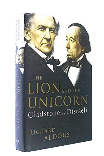 Stock image for The Lion and the Unicorn: Gladstone vs Disraeli for sale by ThriftBooks-Atlanta
