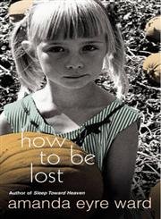 Stock image for How To Be Lost (Uncorrected Proof) for sale by Dan Pope Books